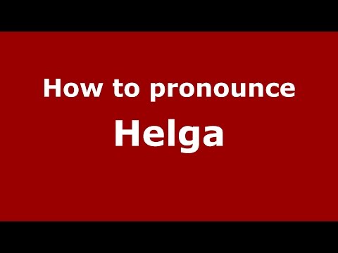 How to pronounce Helga (American English/US)  - PronounceNames.com