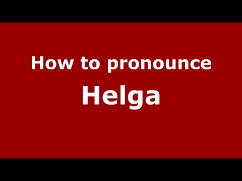 How to pronounce Helga