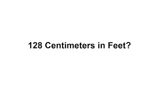 128 cm in feet How to Convert 128 Centimeters(cm) in Feet