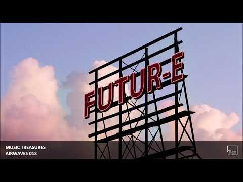 Music Treasures Airwaves 018 - Futur-E