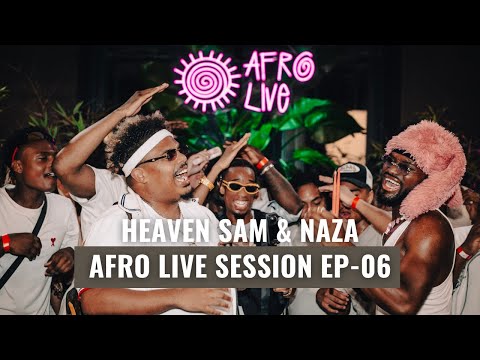 Afro Live Session - EP 06 with NAZA // Mix by Heaven Sam (Afrobeats / Hip Hop / Amapiano)