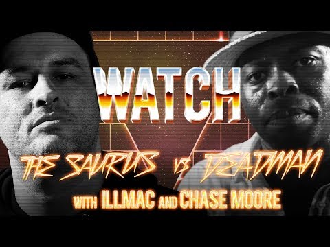 WATCH: THE SAURUS vs DEADMAN with ILLMAC and CHASE MOORE