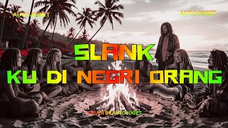Download lagu SLANK - KU DI NEGRI ORANG | Cover Reggae Positive Vibes By Auto Joget mp3