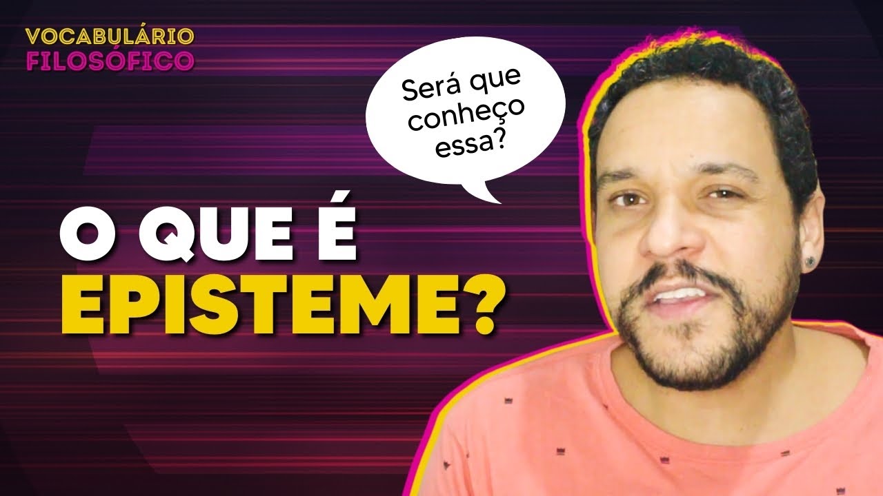 O que é EPISTEME? | Vocabulário Filosófico