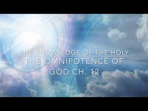 The Knowledge of the Holy - A.W Tozer (Ch 12) The Omnipotence of God