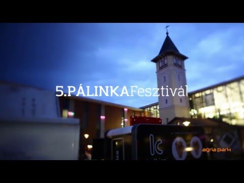 5. Pálinka Fesztivál Eger - Agria Park