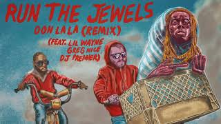 Run The Jewels - Ooh La La (Remix) ft. Lil Wayne, Greg Nice &amp; DJ Premier
