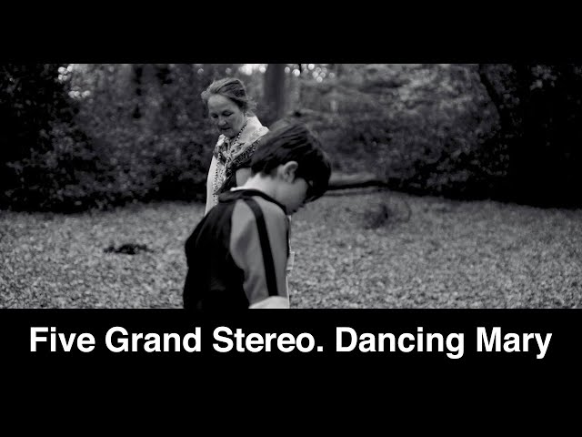 Dancing Mary - Five Grand Stereo