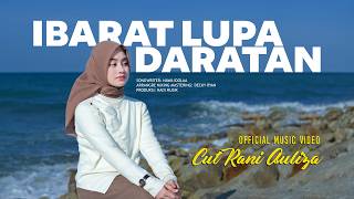 Download lagu Cut Rani - Ibarat Lupa Daratan mp3