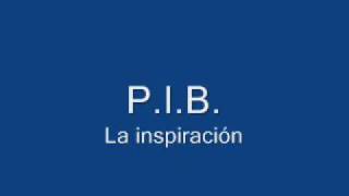 P.I.B. -  La inspiración