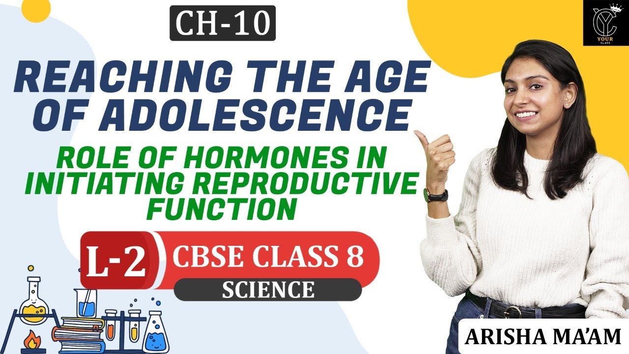 Reaching the Age of Adolescence | Hormones & Role In Reproductive Functions | Class 8 Science Chap10