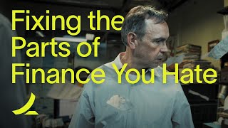Fixing the Parts of Finance You Hate