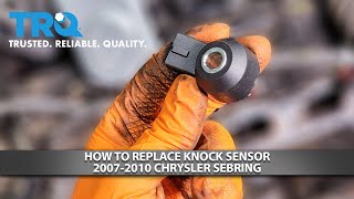 How to Replace Knock Sensor 2007-2010 Chrysler Sebring