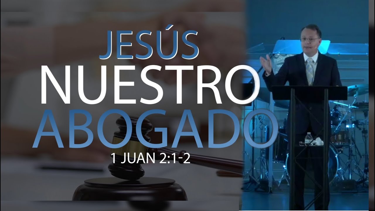 📖Jesus Nuestro Abogado -  1 Juan 2:1-2