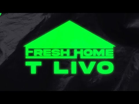 T'Livo2 - Fresh Home (Official Music Video)