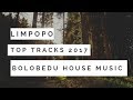 Limpopo Top Tracks 2017(Bolobedu House Music).Vol5