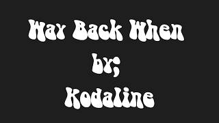Way Back When - by; Kodaline