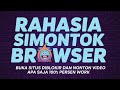 Rahasia Simontok Browser Buka Situs Dan Nonton Video Apa Saja Tanpa Diblokir