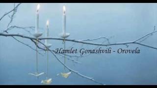 Hamlet Gonashvili - Orovela