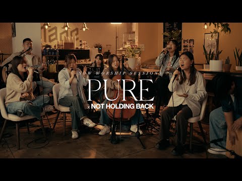 Pure x Not Holding Back | SOW Worship Sessions