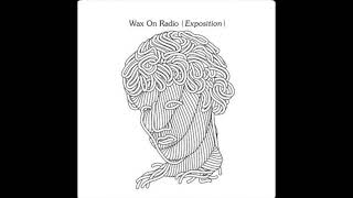 Wax On Radio - Today I Became a Realist