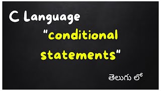 Conditional statements in c programming language in telugu || by telugutechcave
