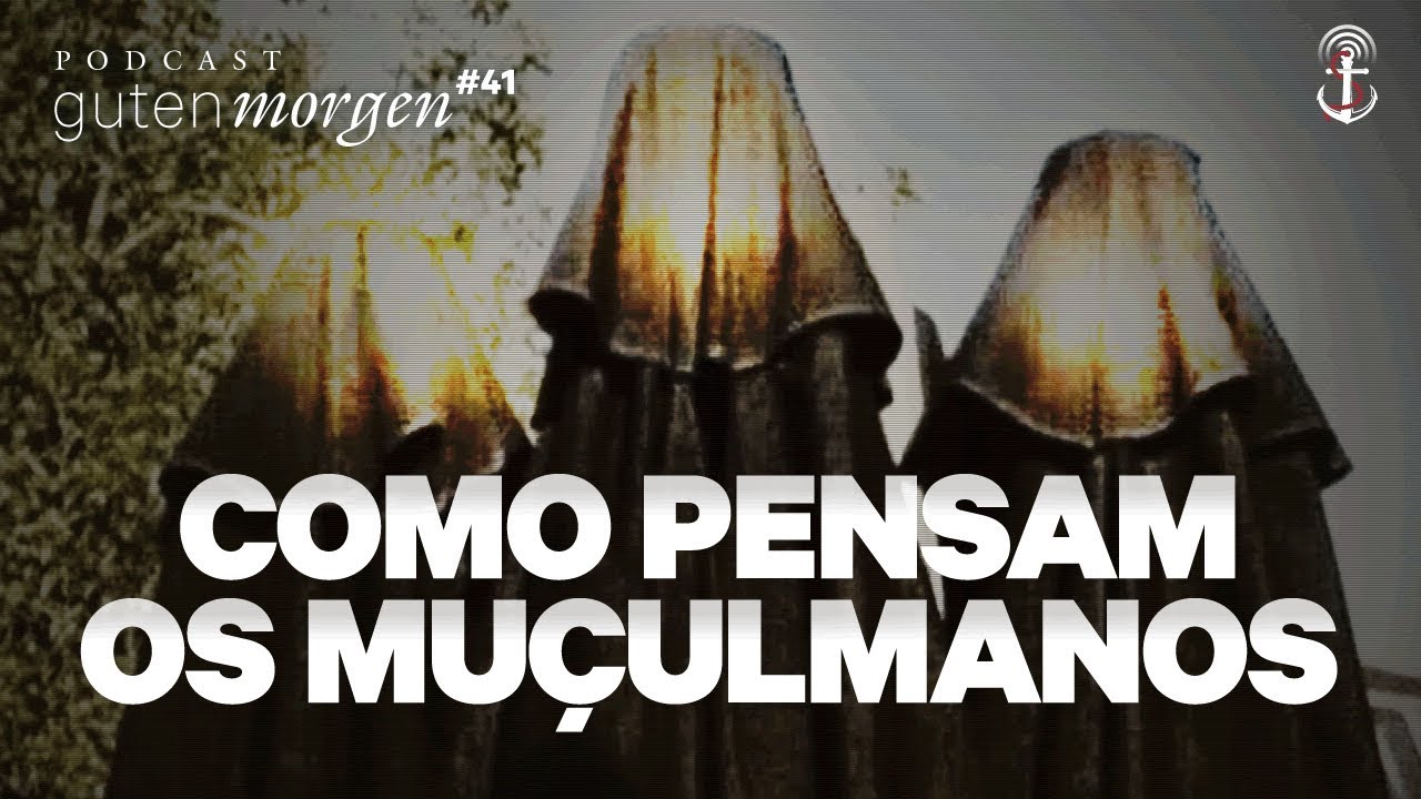 Guten Morgen 41: Como pensam os muçulmanos?