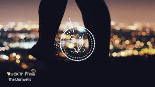 The Dunwells - It's OK This Time