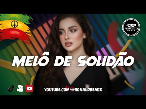 Melô de Solidão - REGGAE DO MARANHÃO - TOP REGGAE REMIX 2026 - @RONALDREMIX Exclusiva