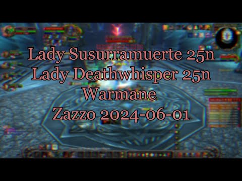 Lady Susurramuerte 25n /Lady Deathwhisper 25n / Warmane Zazzo 2024-06-01