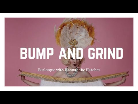 Burlesque 101: Bumps and Grinds with Hannah the Hatchet