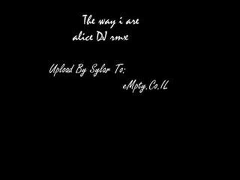 The way i are (alice DJ rmx)