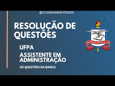 Concurso UFPA 2023 - Resolução de Questões - Assistente em Administração
