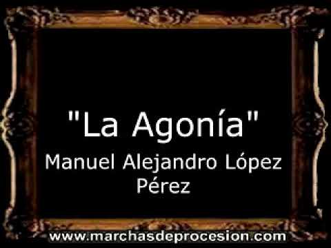 La Agonía - Manuel Alejandro López Pérez [BM]