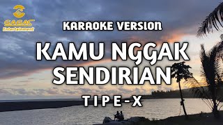 Download lagu Tipe X - Kamu Nggak Sendirian (Karaoke) mp3