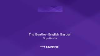 The Beatles- English Garden (Paul/Ringo, for an 80s Beatles album, even though this is from 2003)