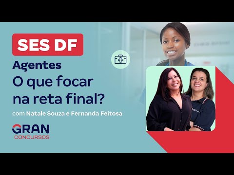 Concurso SES DF Agentes: O que focar na reta final?