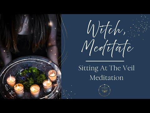 Witch Meditate | Sitting At The Veil Meditation