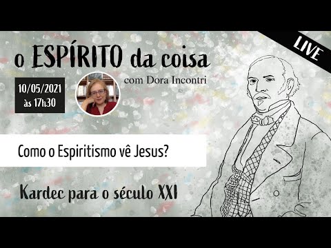 O Espírito da coisa 004 - Como o Espiritismo vê Jesus?