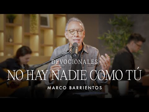 Devocionales - No Hay Nadie Cómo Tú | Marco Barrientos