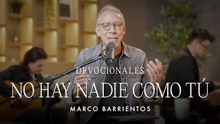 Devocionales - No Hay Nadie Cómo Tú | Marco Barrientos