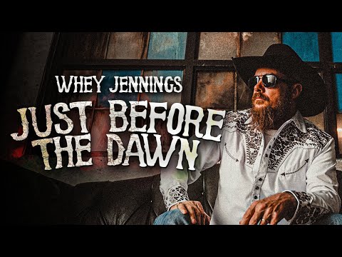 Whey Jennings- Just Before the Dawn (Official Music Video)