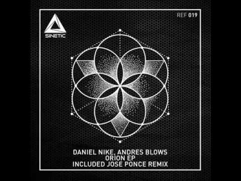 Andres Blows, Daniel Nike - Orion (Jose Ponce Remix)