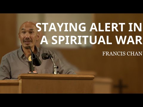 Staying Alert in a Spiritual War | Francis Chan