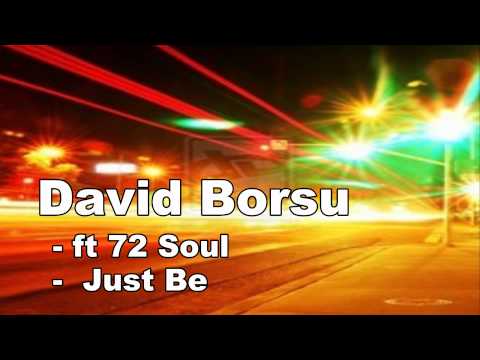 David Borsu - ft 72 Soul - Just Be