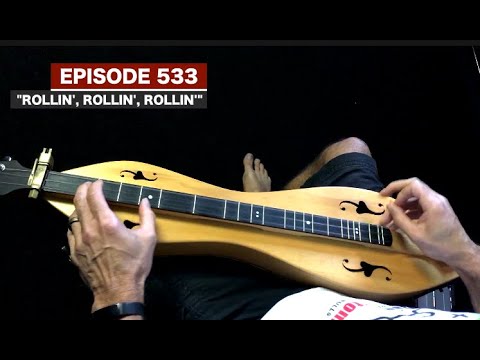 Dulcimerica with Bing Futch - Episode 533 - “Rollin', Rollin', Rollin'” - Mountain Dulcimer
