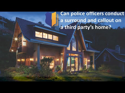Ep. #117: Can Police Officers Conduct a Surround and Callout on a Third Party’s Home?