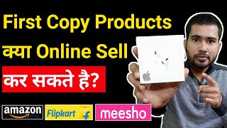 Can we sell First Copy duplicate products on Amazon Flipkart Meesho store like ecommerce marketplace