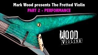 Mark Wood presents The Fretted Violin - Part 2, Performance