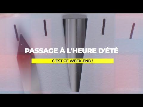 Changement d'heure dans la nuit du samedi 26 au dimanche 27 Mars 2022 (Passage à l'heure d'été)